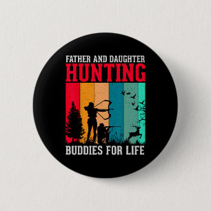 Father And Daughter Hunting Buddies For Life Fun F 2 Inch Round Button