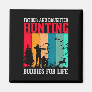 Father And Daughter Hunting Buddies For Life Fun F Magnet