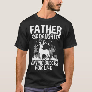Father And Daughter Hunting Buddies For Life Fun F T-Shirt