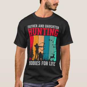 Father And Daughter Hunting Buddies For Life Fun F T-Shirt