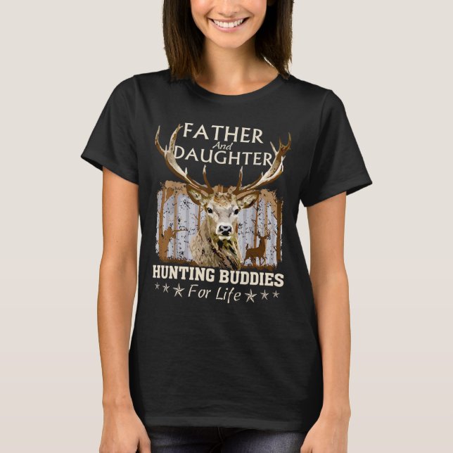 Father and Daughter Hunting Buddies For Life Gift  T-Shirt (Front)