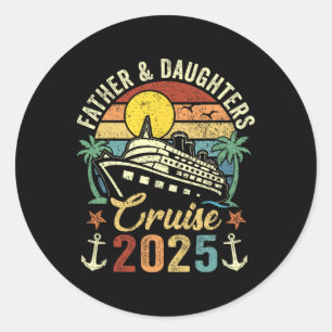Father And Daughters Cruise 2025 Family Trip Vacat Classic Round Sticker