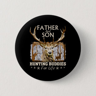 Father And Son Hunting Buddies For Life Hunter Hus 2 Inch Round Button