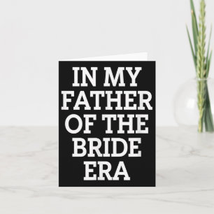 Father Bride Era Funny Wedding Dad Card