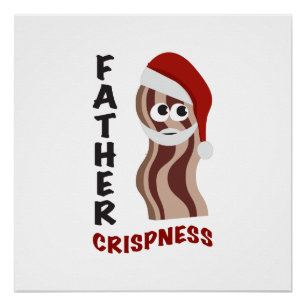 Father Crispness! Bacon Poster