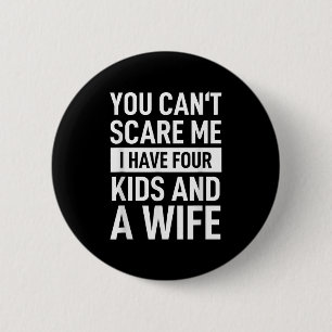 Father Dad Fun You Cant E Me I Have Four Kids And 2 Inch Round Button