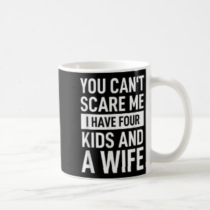 Father Dad Fun You Cant E Me I Have Four Kids And Coffee Mug