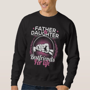 Father & Daughter Bestfriends Fist Fatheru2019s Da Sweatshirt