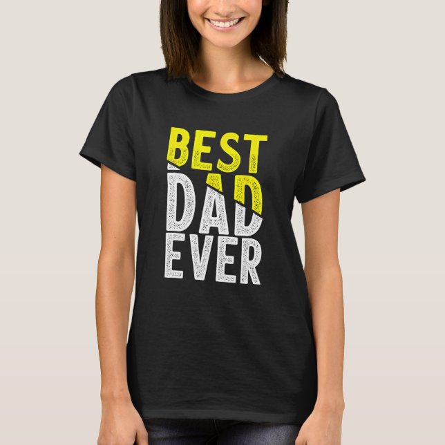 Father Day Best Dad Ever From Daughter Son Mom Kid T-Shirt (Front)