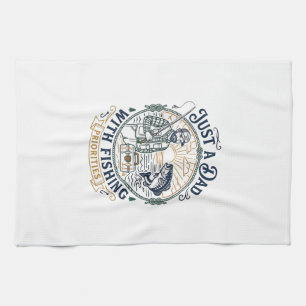 Father Day Fishing Dad Shirt Just A Dad With Fishi Kitchen Towel