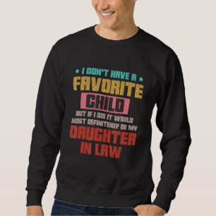 Father Day I Don t Have A Favorite Child My Daught Sweatshirt