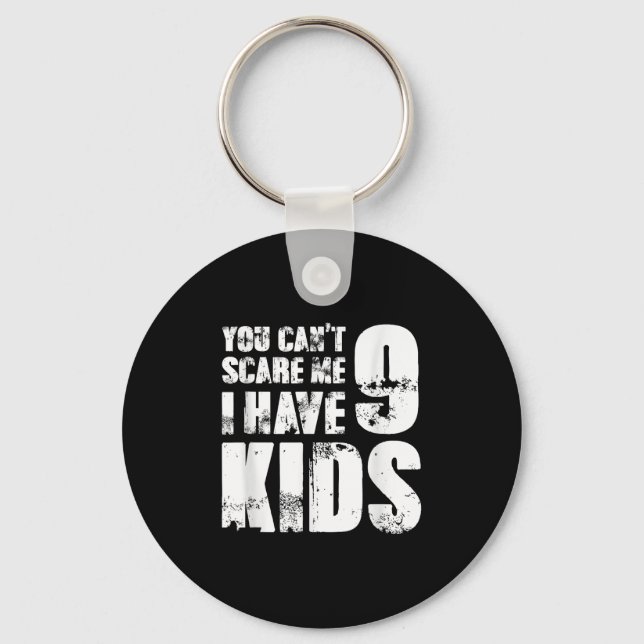 Father Day Joke Fun You Can´t E Me I Have 9 Kids  Keychain (Front)