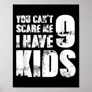 Father Day Joke Fun You Can´t E Me I Have 9 Kids  Poster