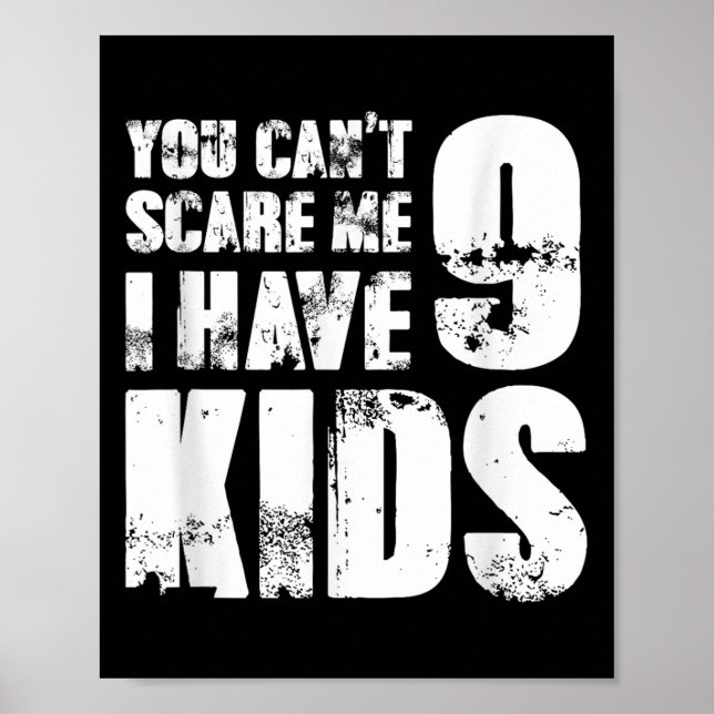 Father Day Joke Fun You Can´t E Me I Have 9 Kids  Poster (Front)