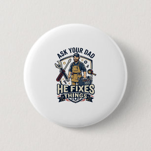 Father Day Repair Dad Shirt Ask Your Dad He Fixes 2 Inch Round Button