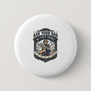 Father Day Repair Dad Shirt Ask Your Dad He Fixes 2 Inch Round Button