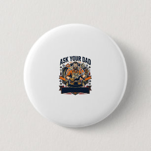 Father Day Repair Dad Shirt Ask Your Dad He Fixes 2 Inch Round Button