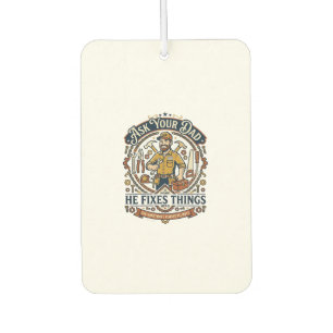Father Day Repair Dad Shirt Ask Your Dad He Fixes Air Freshener