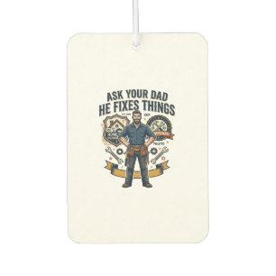 Father Day Repair Dad Shirt Ask Your Dad He Fixes Air Freshener