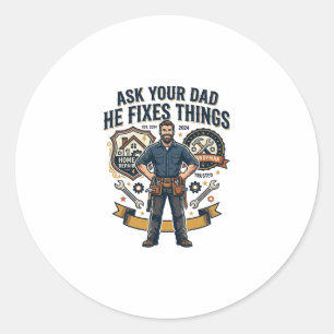Father Day Repair Dad Shirt Ask Your Dad He Fixes  Classic Round Sticker
