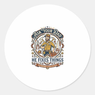 Father Day Repair Dad Shirt Ask Your Dad He Fixes  Classic Round Sticker
