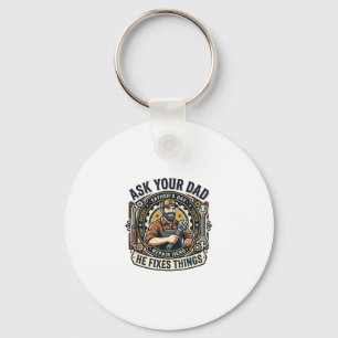 Father Day Repair Dad Shirt Ask Your Dad He Fixes Keychain
