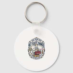 Father Day Repair Dad Shirt Ask Your Dad He Fixes Keychain