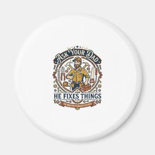 Father Day Repair Dad Shirt Ask Your Dad He Fixes Magnet