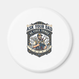 Father Day Repair Dad Shirt Ask Your Dad He Fixes Magnet