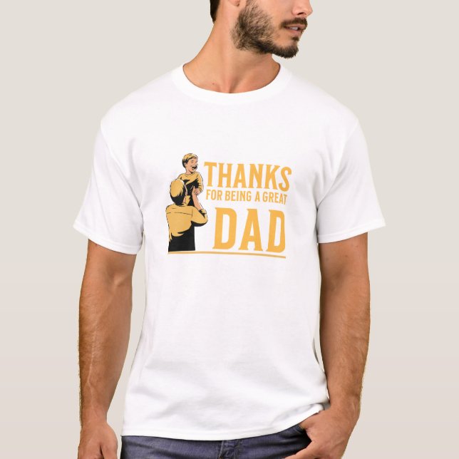 Father day, Thanks for being a great dad T-Shirt (Front)