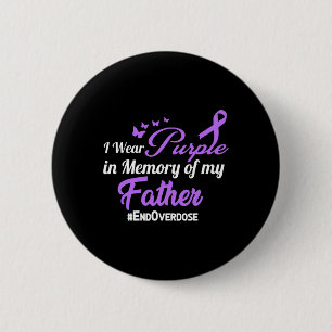 Father Drug Overdose Awareness Memory  2 Inch Round Button