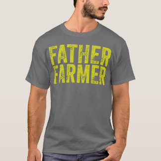 Father Farmer - Funny Farmer Dad T-Shirt