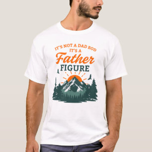 Father Figure Dad Bod Funny Outdoor Humour Mountai T-Shirt