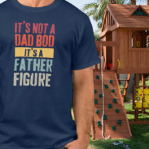 Father Figure Dad Bod Funny Quote Gift For Dad