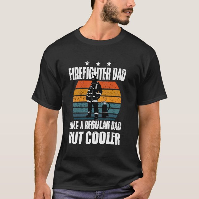 Father Fireman Firefighter Dad Like a Regular Dad  T-Shirt (Front)