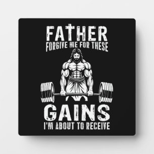 Father Forgive Me For These Gains - Jesus Workout Plaque