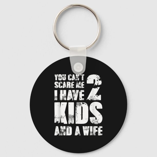 Father Fun You Cant E Me I Have 2 Kids And A Wife  Keychain (Front)