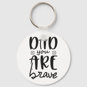 Father Gift Dad You Are Brave Keychain