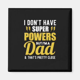 Father Gift | I Have Super Powers Dad Magnet