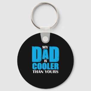 Father Gift My Dad Is Cooler Than Yours Keychain