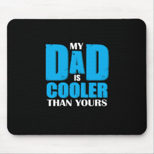 Father Gift My Dad Is Cooler Than Yours Mouse Pad