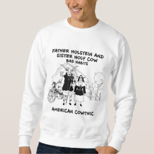 father holstein and sister holy cow-bad habits sweatshirt