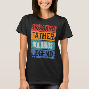 Father Husband AQUARIUS Legend Proud Dad Retro Pa T-Shirt