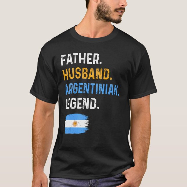 Father Husband Argentinian Legend Proud Dad Argent T-Shirt (Front)