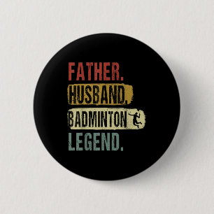 Father Husband Badminton Legend Badminton Dad Fath 2 Inch Round Button