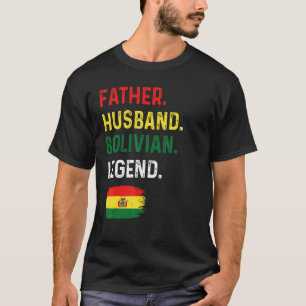 Father Husband Bolivian Legend Proud Dad Bolivia F T-Shirt