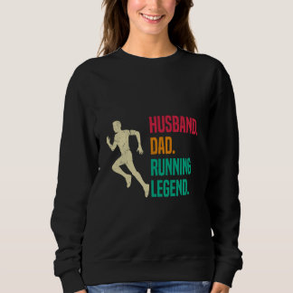 Father HUSBAND DAD RUNNING LEGEND Funny Marathon Sweatshirt