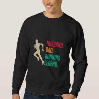 Father HUSBAND DAD RUNNING LEGEND Funny Marathon Sweatshirt