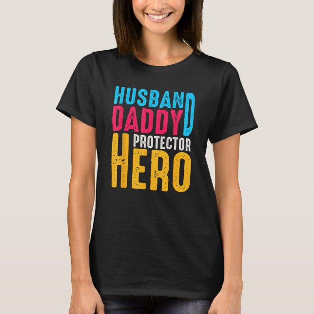 Father Husband Daddy Protector Hero Dad Father s D T-Shirt (Front)