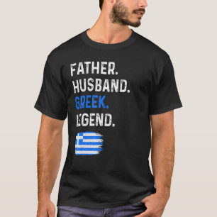 Father Husband Greek Legend Proud Dad Greece Flag T-Shirt